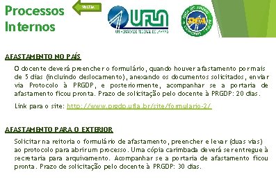 Processos Internos VOLTAR AFASTAMENTO NO PAÍS O docente deverá preencher o formulário, quando houver