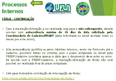 Processos Internos VOLTAR FÉRIAS - CONTINUAÇÃO Ø Caso a marcação/alteração a ser realizada seja