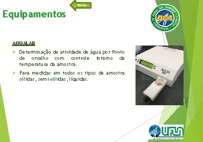 VOLTAR Equipamentos AQUALAB Ø Determinação de atividade de água por Ponto de orvalho com