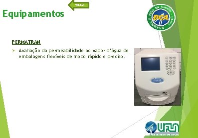 VOLTAR Equipamentos PERMATRAN Ø Avaliação da permeabilidade ao vapor d’água de embalagens flexíveis de