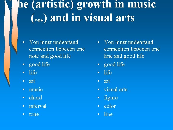The (artistic) growth in music (e. g. ) and in visual arts • You