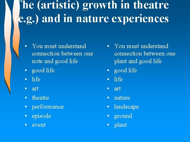 The (artistic) growth in theatre (e. g. ) and in nature experiences • You