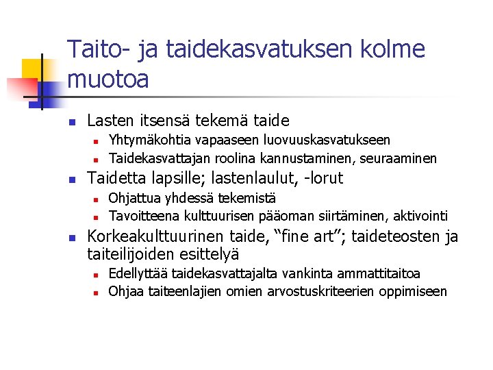 Taito- ja taidekasvatuksen kolme muotoa n Lasten itsensä tekemä taide n n n Taidetta