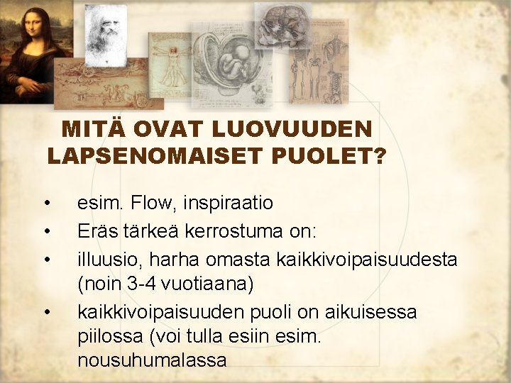 MITÄ OVAT LUOVUUDEN LAPSENOMAISET PUOLET? • • esim. Flow, inspiraatio Eräs tärkeä kerrostuma on: