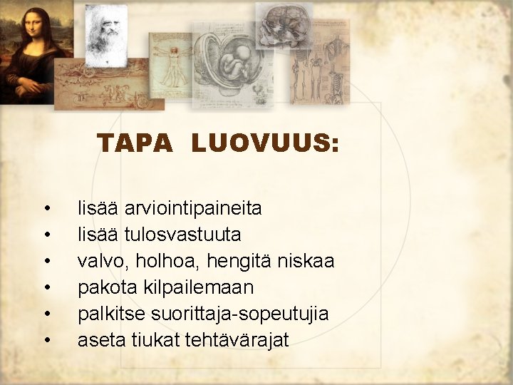 TAPA LUOVUUS: • • • lisää arviointipaineita lisää tulosvastuuta valvo, holhoa, hengitä niskaa pakota