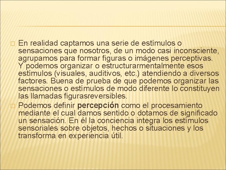 � � En realidad captamos una serie de estímulos o sensaciones que nosotros, de