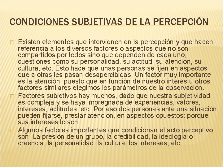 CONDICIONES SUBJETIVAS DE LA PERCEPCIÓN � � � Existen elementos que intervienen en la