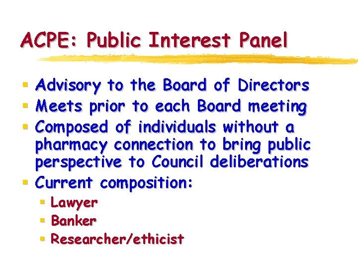 ACPE: Public Interest Panel Advisory to the Board of Directors Meets prior to each