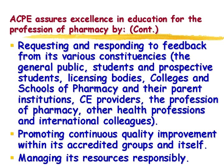 ACPE assures excellence in education for the profession of pharmacy by: (Cont. ) §