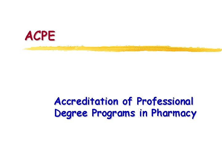 ACPE Accreditation of Professional Degree Programs in Pharmacy 