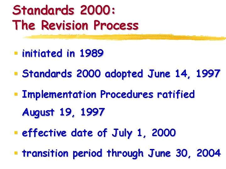 Standards 2000: The Revision Process § initiated in 1989 § Standards 2000 adopted June