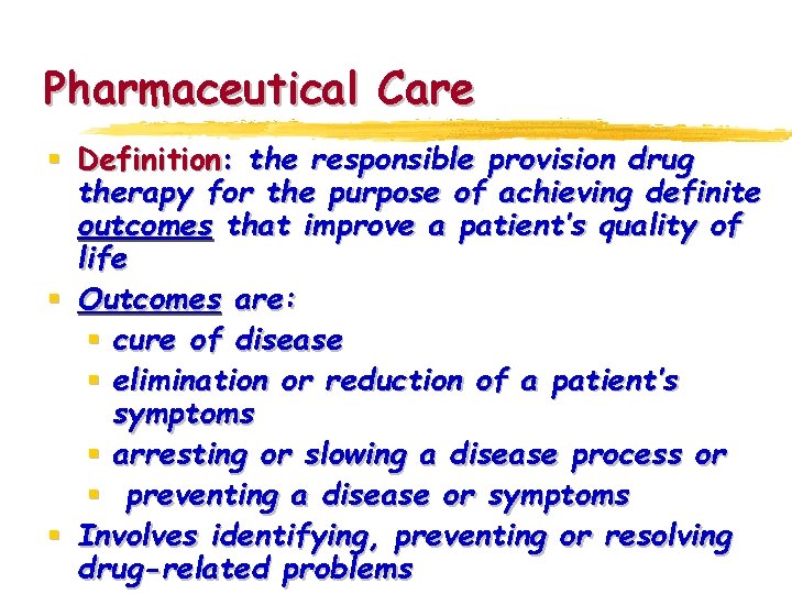 Pharmaceutical Care § Definition: the responsible provision drug therapy for the purpose of achieving