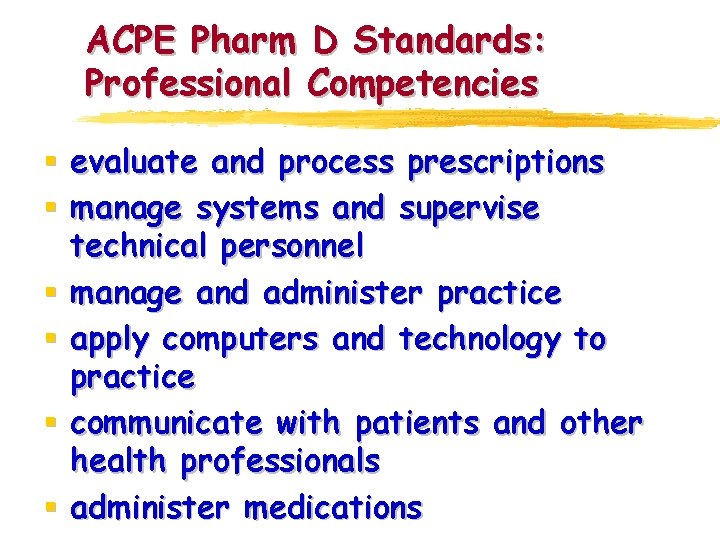 ACPE Pharm D Standards: Professional Competencies § evaluate and process prescriptions § manage systems