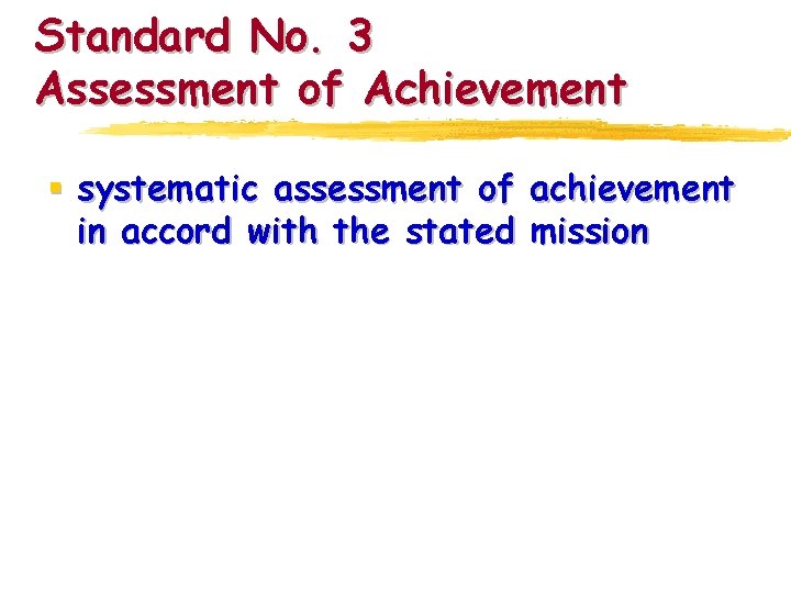 Standard No. 3 Assessment of Achievement § systematic assessment of achievement in accord with
