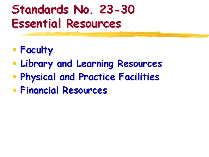 Standards No. 23 -30 Essential Resources § § Faculty Library and Learning Resources Physical