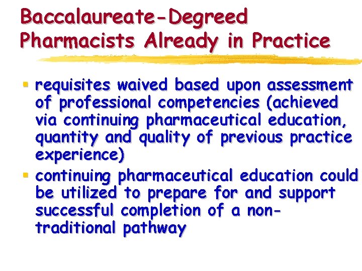 Baccalaureate-Degreed Pharmacists Already in Practice § requisites waived based upon assessment of professional competencies