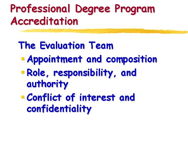 Professional Degree Program Accreditation The Evaluation Team § Appointment and composition § Role, responsibility,