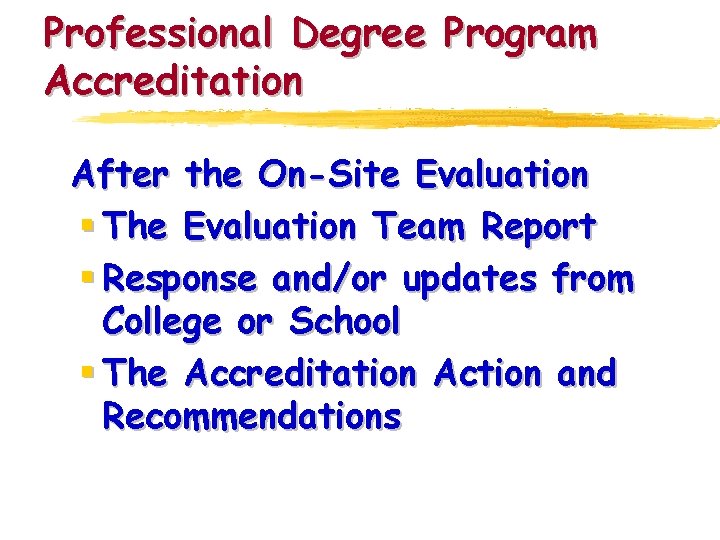 Professional Degree Program Accreditation After the On-Site Evaluation § The Evaluation Team Report §