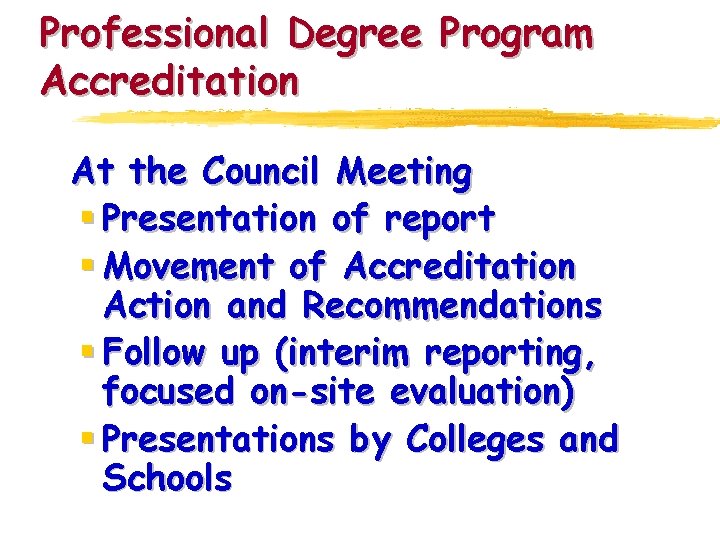Professional Degree Program Accreditation At the Council Meeting § Presentation of report § Movement