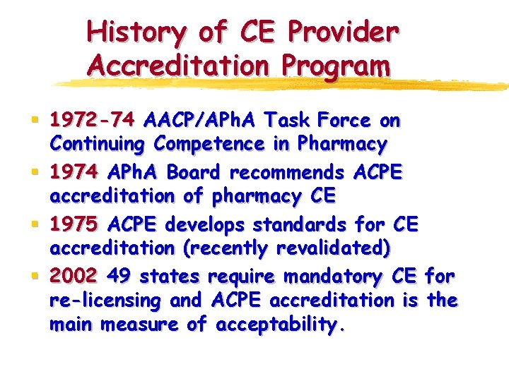 History of CE Provider Accreditation Program § 1972 -74 AACP/APh. A Task Force on