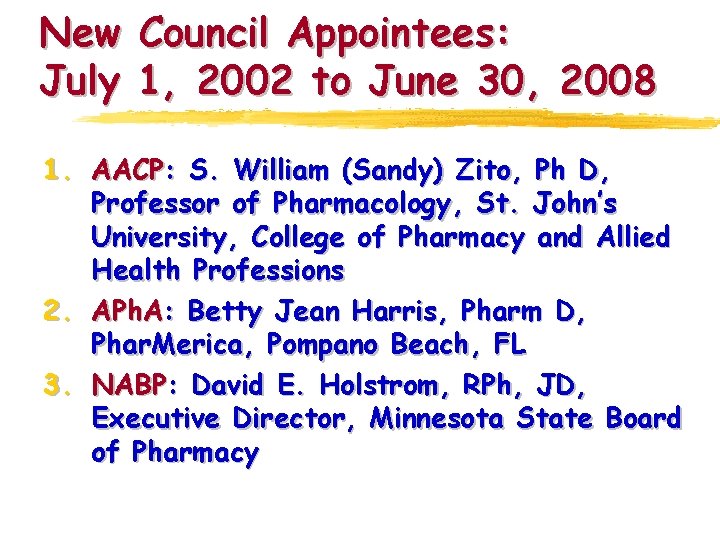 New July Council Appointees: 1, 2002 to June 30, 2008 1. AACP: S. William