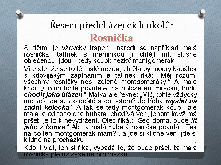 Řešení předcházejících úkolů: Rosnička S dětmi je vždycky trápení, narodí se například malá rosnička, Řešení předcházejících úkolů: Rosnička S dětmi je vždycky trápení, narodí se například malá rosnička,