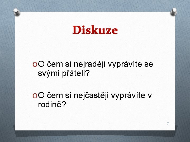 Diskuze O O čem si nejraději vyprávíte se svými přáteli? O O čem si Diskuze O O čem si nejraději vyprávíte se svými přáteli? O O čem si