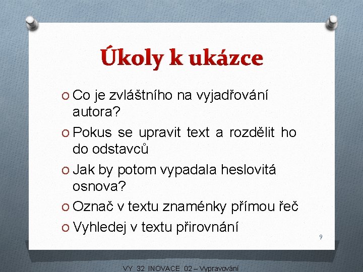 Úkoly k ukázce O Co je zvláštního na vyjadřování autora? O Pokus se upravit Úkoly k ukázce O Co je zvláštního na vyjadřování autora? O Pokus se upravit