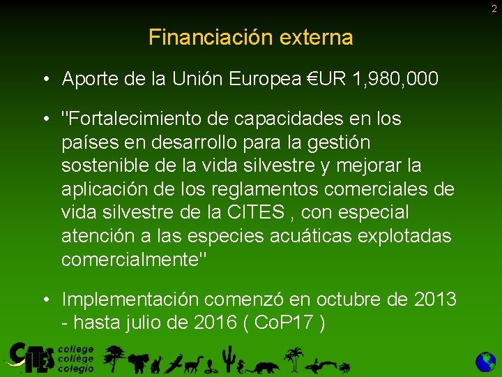 2 Financiación externa • Aporte de la Unión Europea €UR 1, 980, 000 •