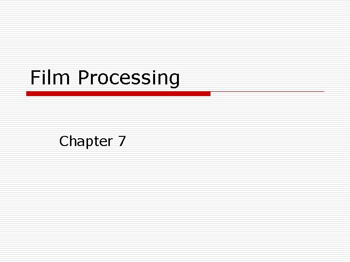 Film Processing Chapter 7 