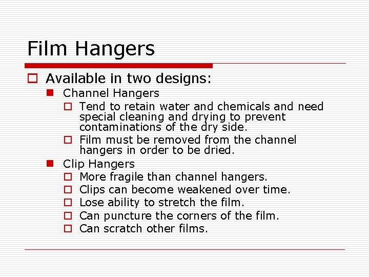 Film Hangers o Available in two designs: n Channel Hangers o Tend to retain