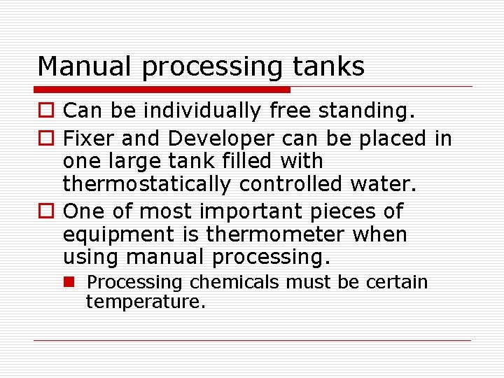 Manual processing tanks o Can be individually free standing. o Fixer and Developer can