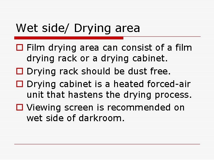 Wet side/ Drying area o Film drying area can consist of a film drying