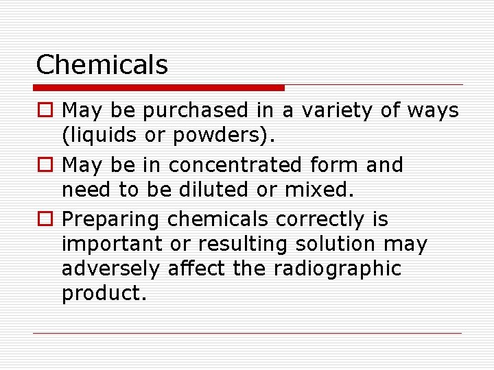 Chemicals o May be purchased in a variety of ways (liquids or powders). o