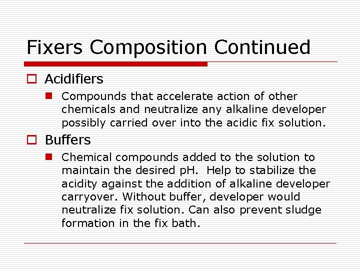 Fixers Composition Continued o Acidifiers n Compounds that accelerate action of other chemicals and