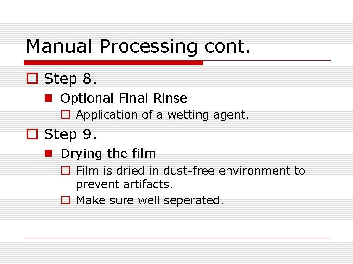 Manual Processing cont. o Step 8. n Optional Final Rinse o Application of a