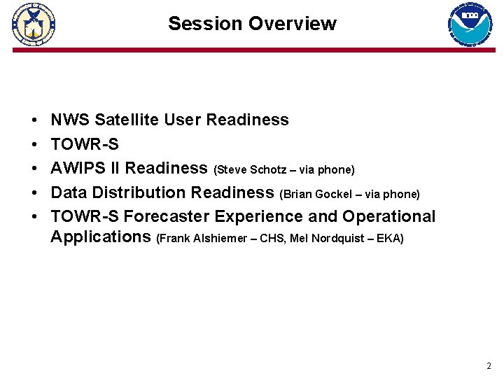 Session Overview • • • NWS Satellite User Readiness TOWR-S AWIPS II Readiness (Steve