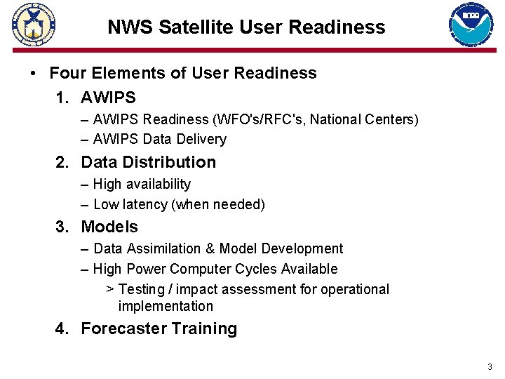 NWS Satellite User Readiness • Four Elements of User Readiness 1. AWIPS – AWIPS