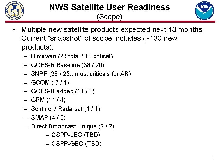 NWS Satellite User Readiness (Scope) • Multiple new satellite products expected next 18 months.