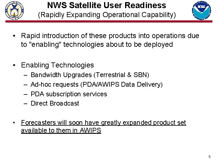 NWS Satellite User Readiness (Rapidly Expanding Operational Capability) • Rapid introduction of these products