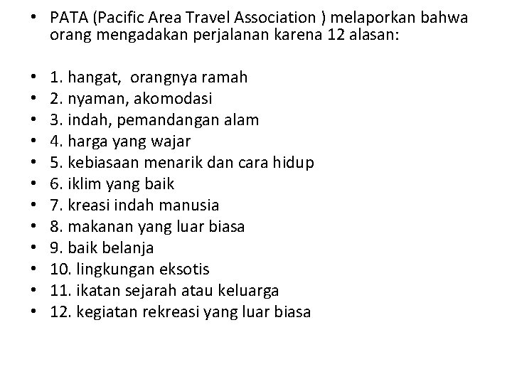  • PATA (Pacific Area Travel Association ) melaporkan bahwa orang mengadakan perjalanan karena