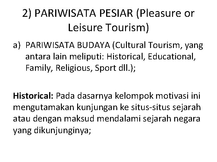 2) PARIWISATA PESIAR (Pleasure or Leisure Tourism) a) PARIWISATA BUDAYA (Cultural Tourism, yang antara