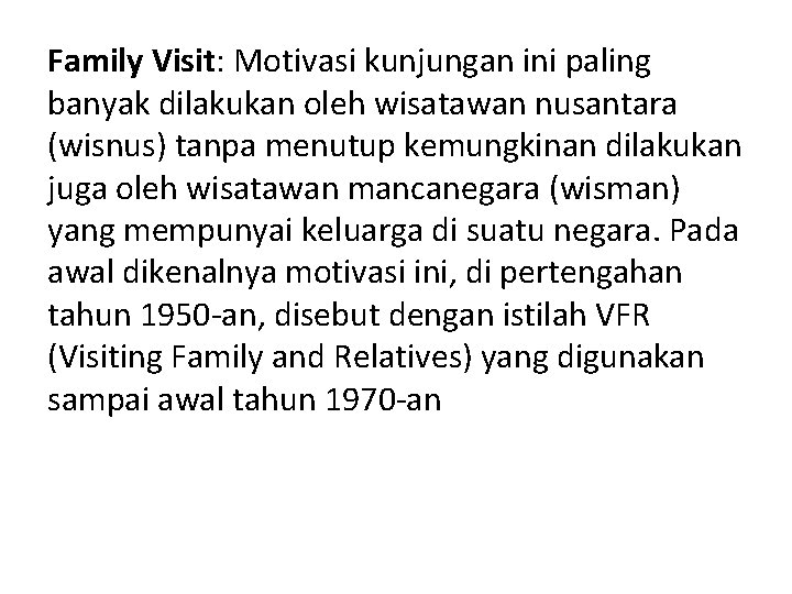 Family Visit: Motivasi kunjungan ini paling banyak dilakukan oleh wisatawan nusantara (wisnus) tanpa menutup