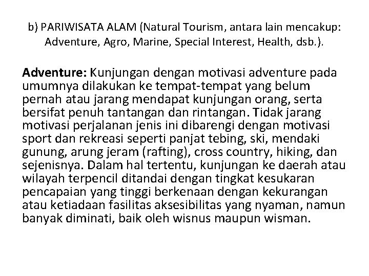 b) PARIWISATA ALAM (Natural Tourism, antara lain mencakup: Adventure, Agro, Marine, Special Interest, Health,