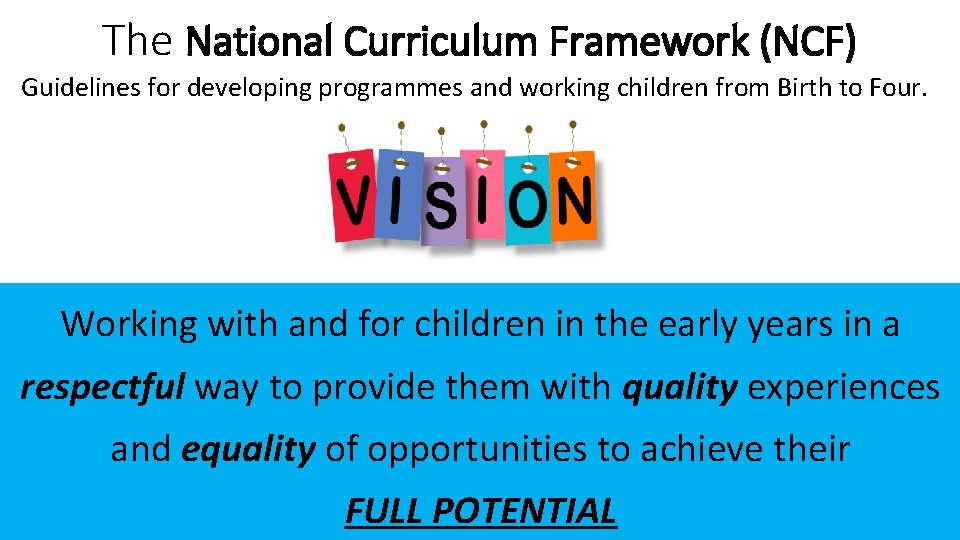 The National Curriculum Framework (NCF) Guidelines for developing programmes and working children from Birth