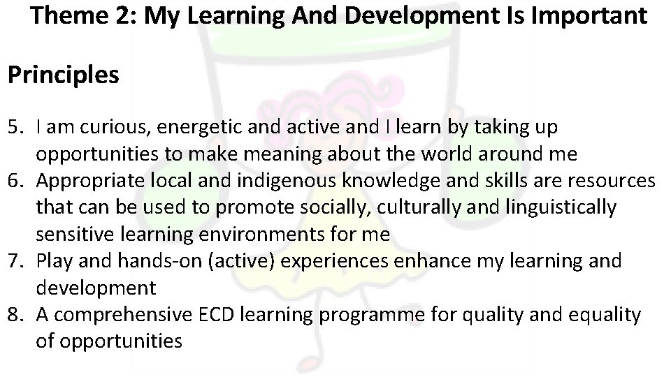 Theme 2: My Learning And Development Is Important Principles 5. I am curious, energetic