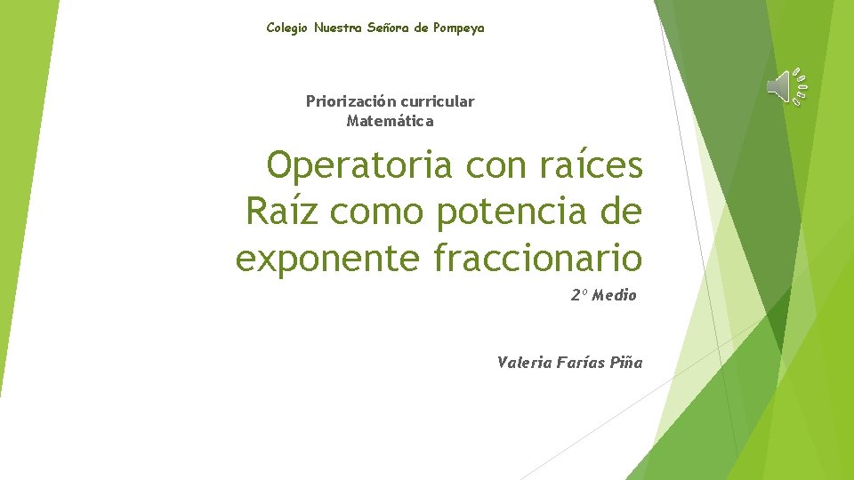 Colegio Nuestra Señora de Pompeya Priorización curricular Matemática Operatoria con raíces Raíz como potencia Colegio Nuestra Señora de Pompeya Priorización curricular Matemática Operatoria con raíces Raíz como potencia