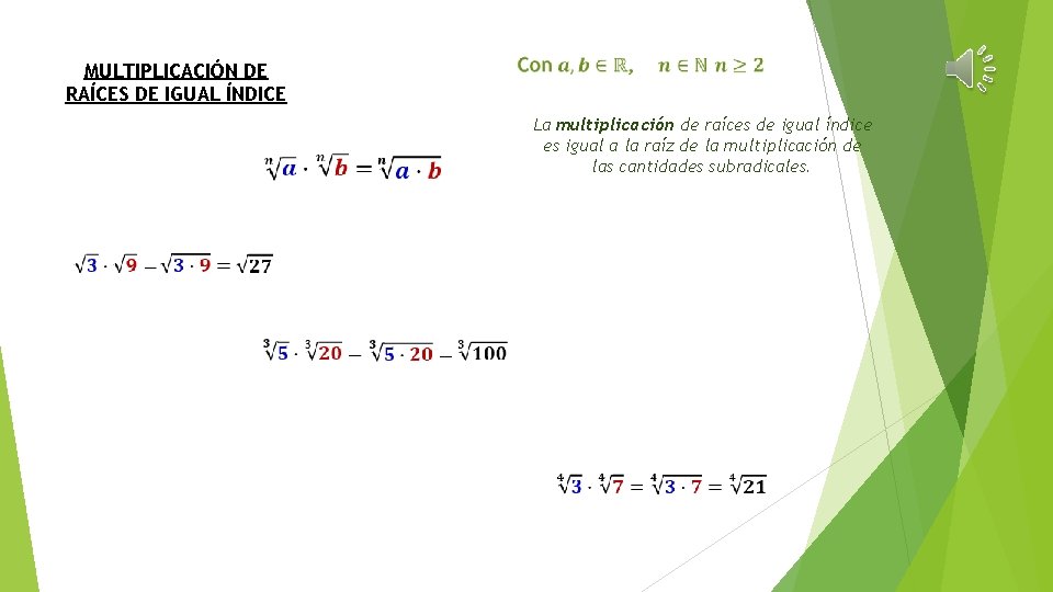 MULTIPLICACIÓN DE RAÍCES DE IGUAL ÍNDICE La multiplicación de raíces de igual índice es MULTIPLICACIÓN DE RAÍCES DE IGUAL ÍNDICE La multiplicación de raíces de igual índice es