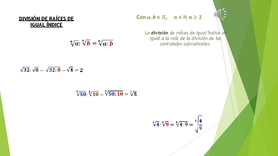 DIVISIÓN DE RAÍCES DE IGUAL ÍNDICE La división de raíces de igual índice es DIVISIÓN DE RAÍCES DE IGUAL ÍNDICE La división de raíces de igual índice es