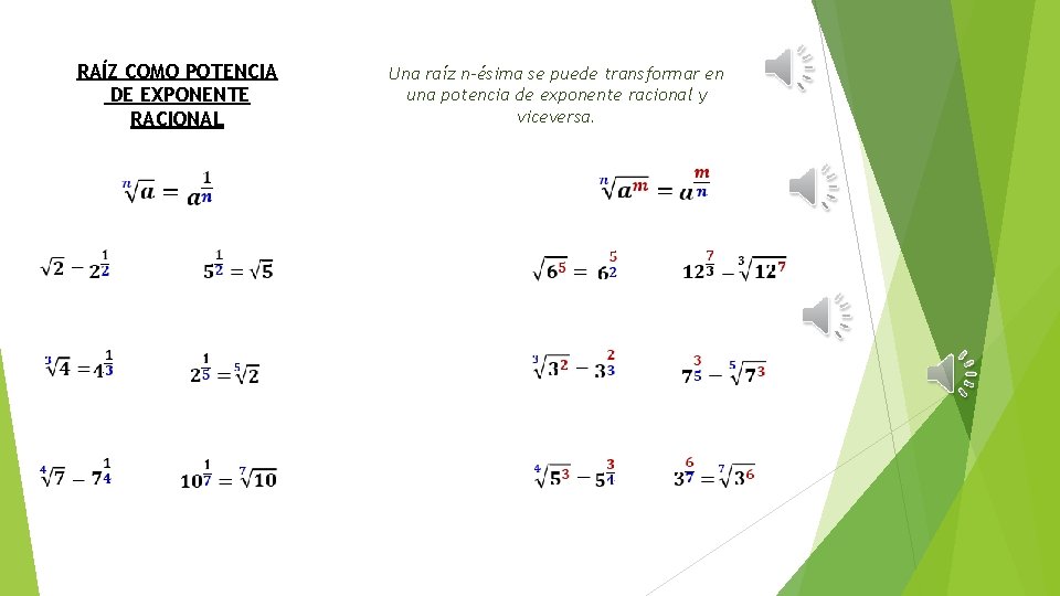 RAÍZ COMO POTENCIA DE EXPONENTE RACIONAL Una raíz n-ésima se puede transformar en una RAÍZ COMO POTENCIA DE EXPONENTE RACIONAL Una raíz n-ésima se puede transformar en una